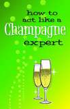 How to act like a Champagne Expert